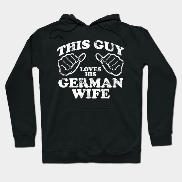 this guy loves his german wife Hoodie by TshirtsCintia